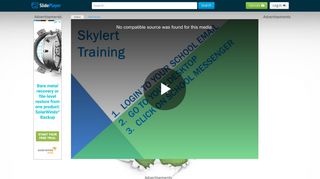 Skylert Training 1. Login to Your School 2. Go to your desktop 3. click ...