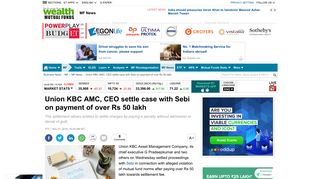 Union KBC AMC, CEO settle case with Sebi on payment of over Rs 50 ...