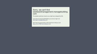 Sorry, we can't find westwardmanagement.managebuilding.com The ...