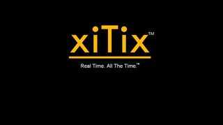 xiTix™ - Real Time All the Time