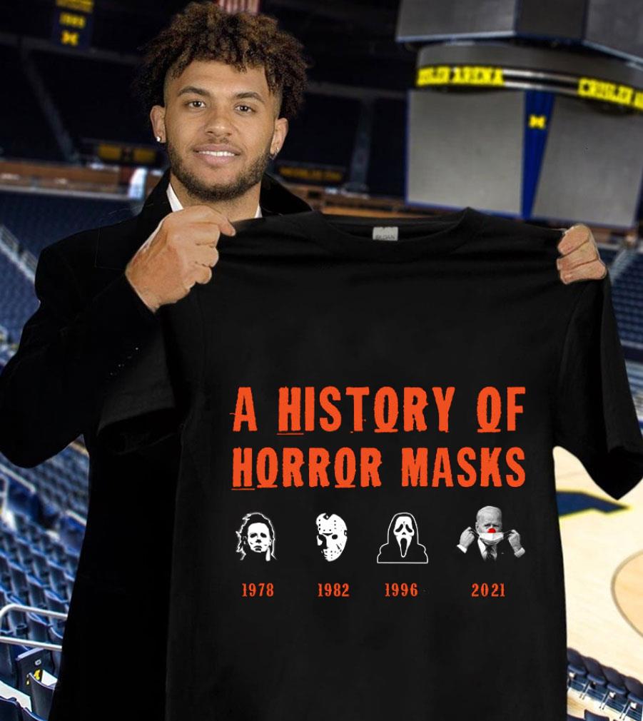 Funny A History Of Horror Masks Michael Jason Ghostface Joe Biden Shirt