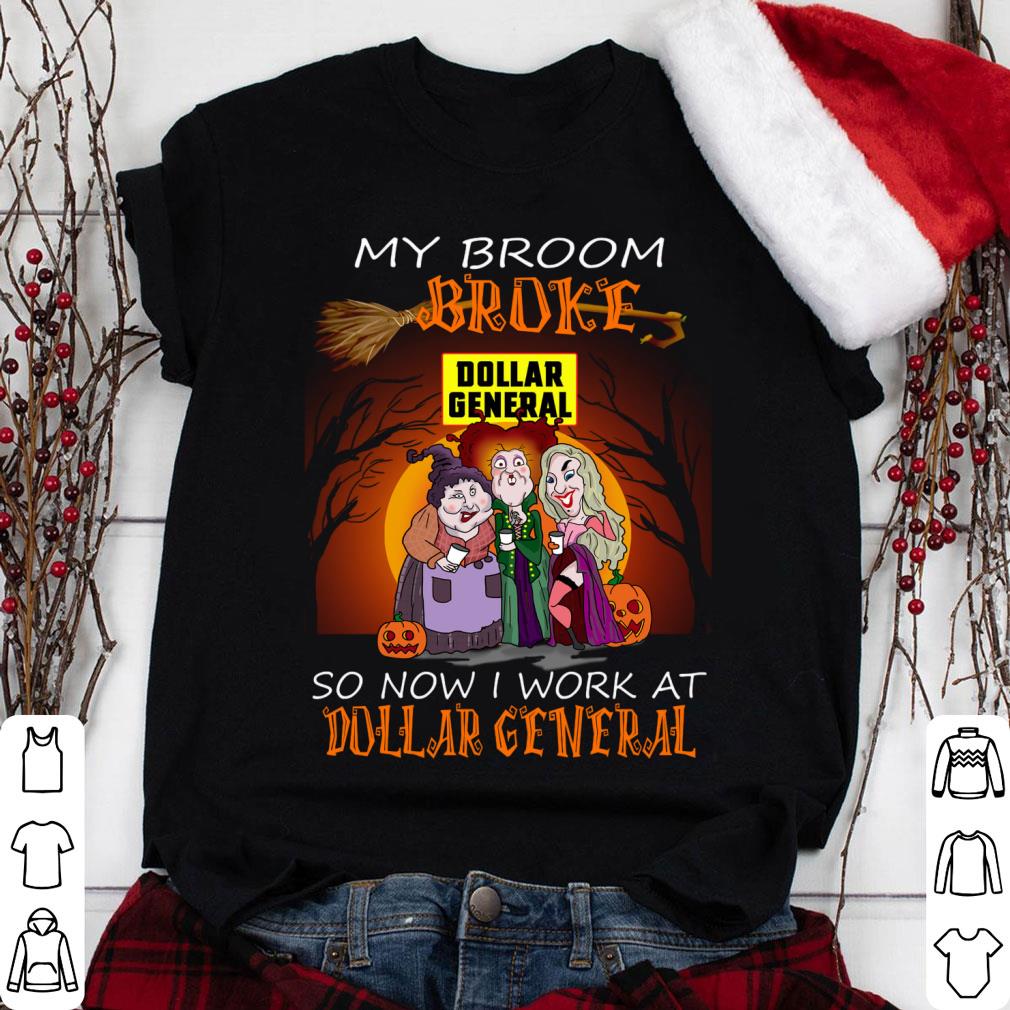 Awesome Halloween Hocus Pocus my broom broke so now i work at Dollar General shirt