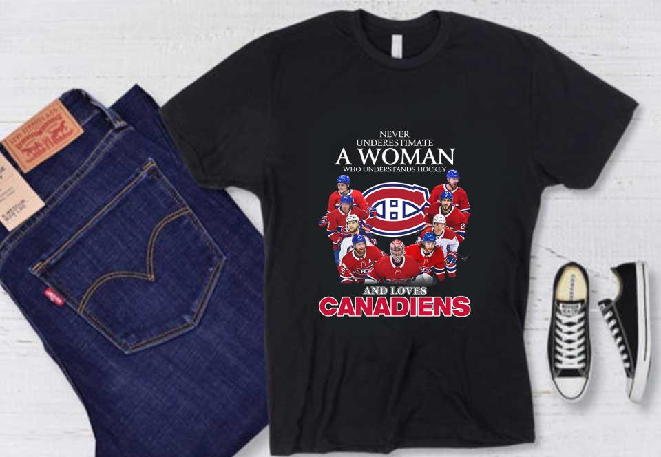 Hockey Montreal Canadiens Shirt, Never Underestimate A Woman Who Understands Hockey And Loves Montreal Canadiens Shirt