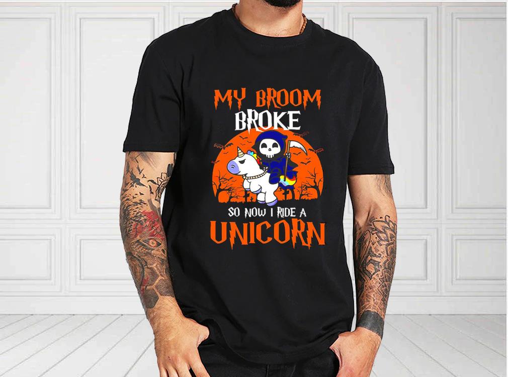 My Broom Broke So Now I Ride A Unicorn Witch Halloween Shirt, God Of Death Riding A Unicorn For Fan Shirt