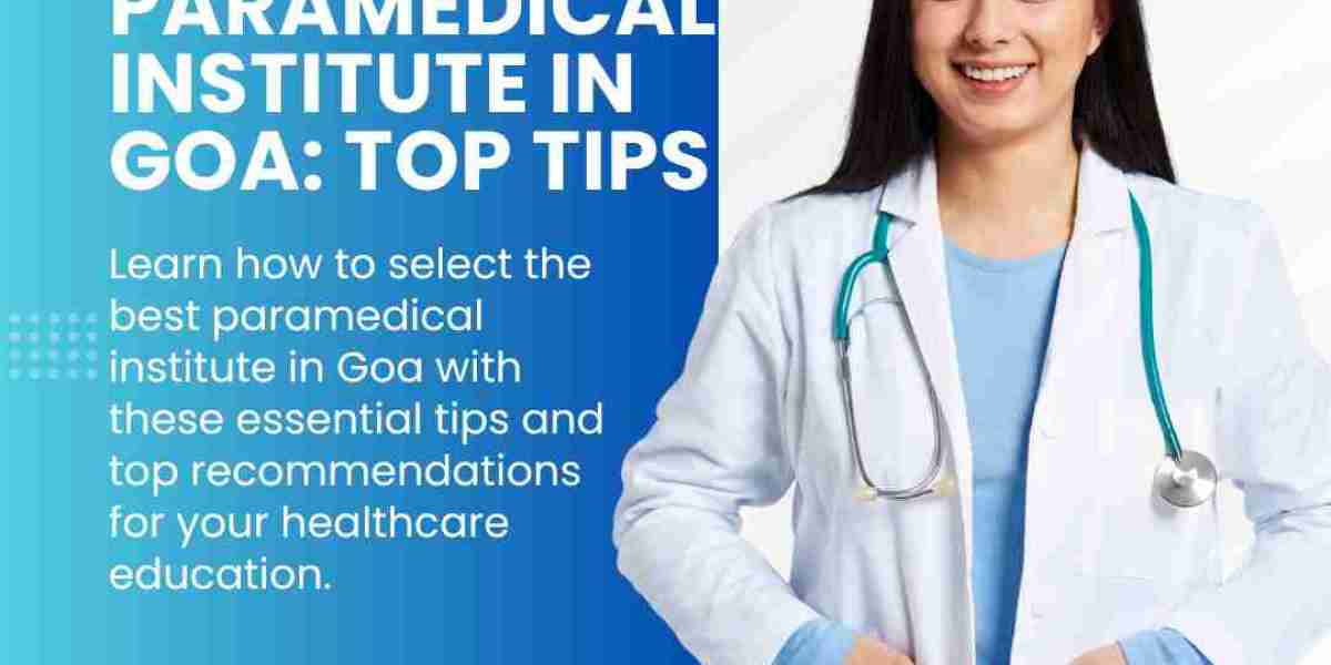 Choosing The Best Paramedical Institute in Goa: Top Tips