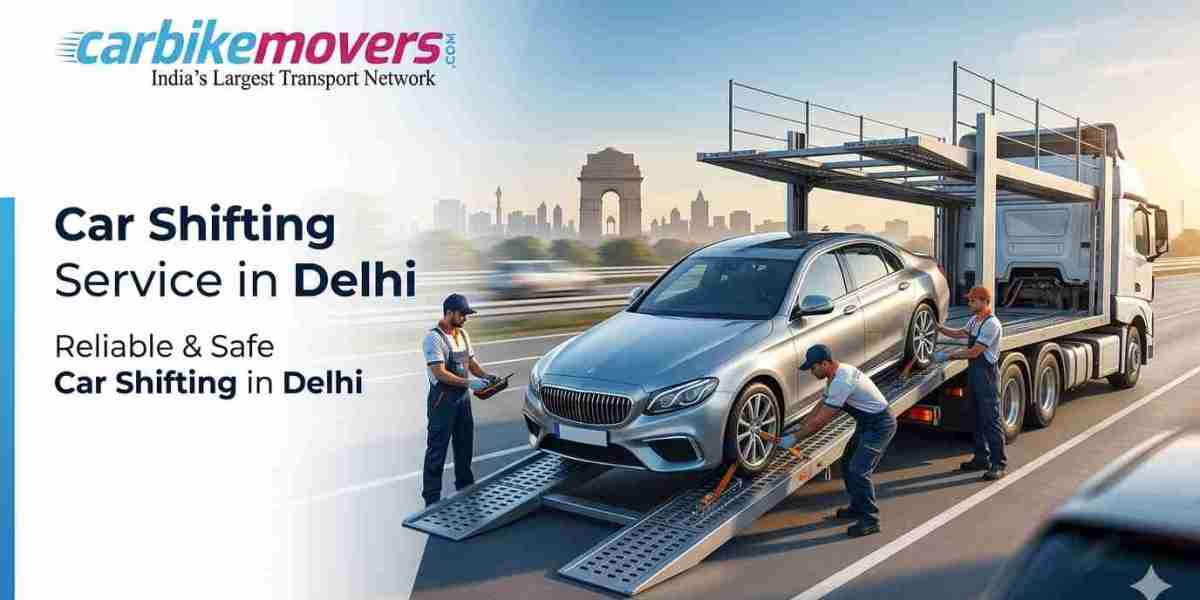 Car Shifting Service in Delhi – Reliable Solutions for Smooth Vehicle Relocation