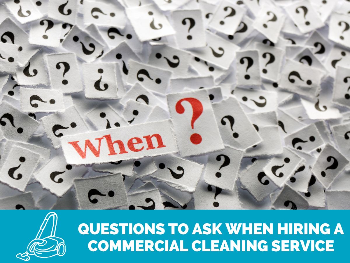 Questions to Ask When Hiring a Commercial Cleaning Service