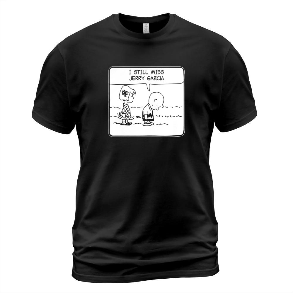 ITEE  I still Miss Jerry Garcia 1.8 Funny Shirt T-Shirt Unisex