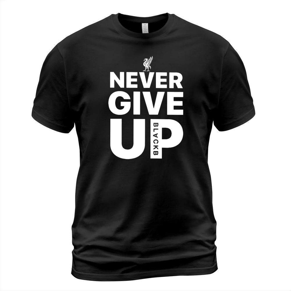Never Give Up T-Shirt Unisex