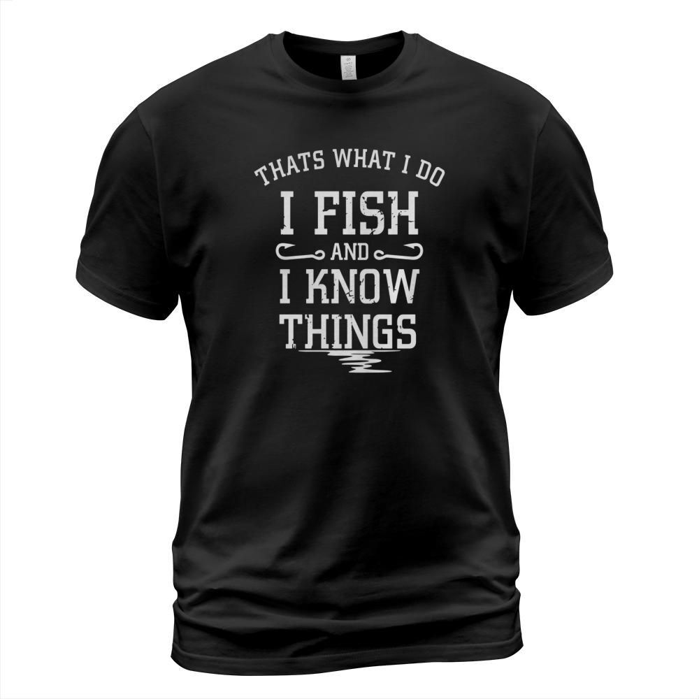 Thats what I do I fish and I know things t shirt T-Shirt Unisex