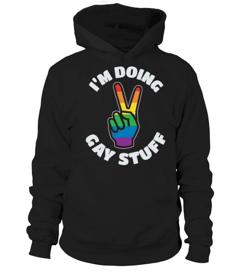 Im Doing Gay Stuff Hoodie Unisex