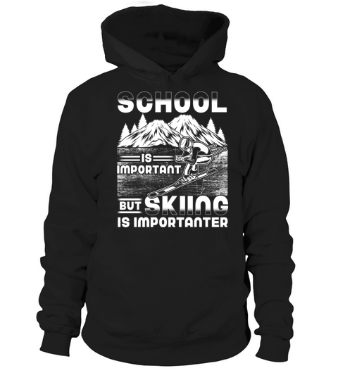 School Is Important But Skiing Is Importanter Ski Hoodie Unisex