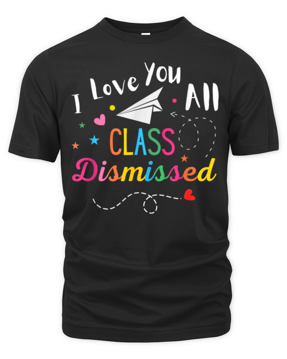 I Love You All Class Dismissed Last Day of School Organic Unisex T-shirt