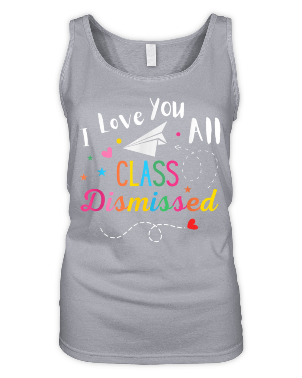 I Love You All Class Dismissed Last Day of School Organic Women's Tank Top
