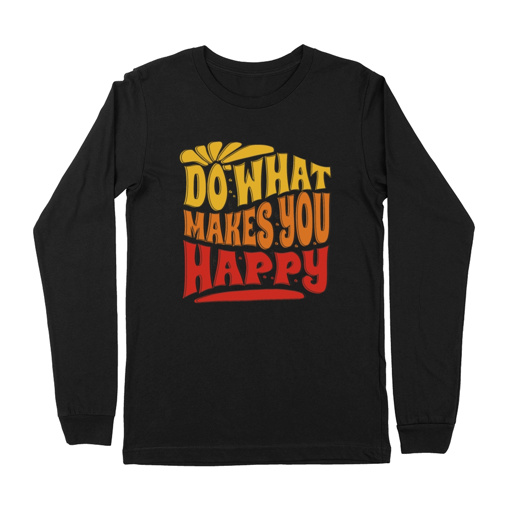 do what makes you happy - happiness Premium Long Sleeve