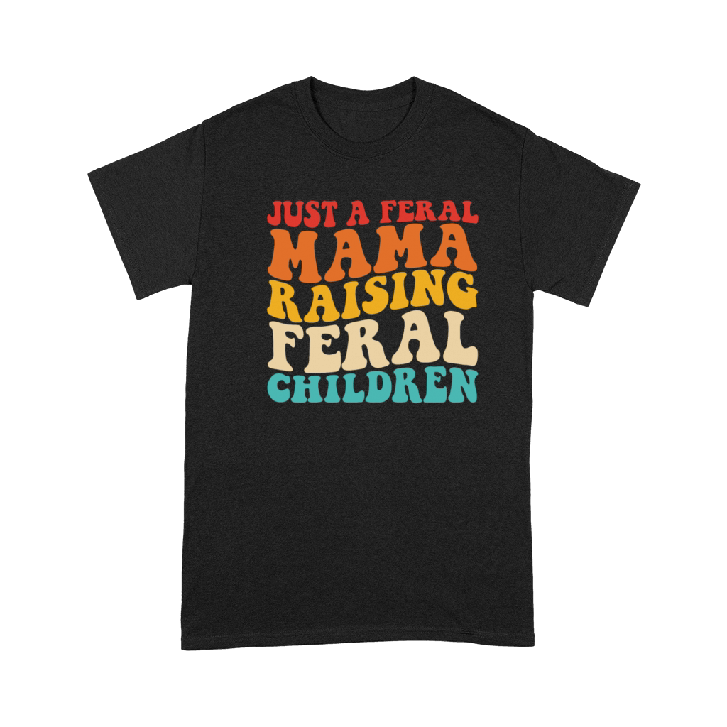 Just A Feral Mama Raising Feral Children Premium T-shirt