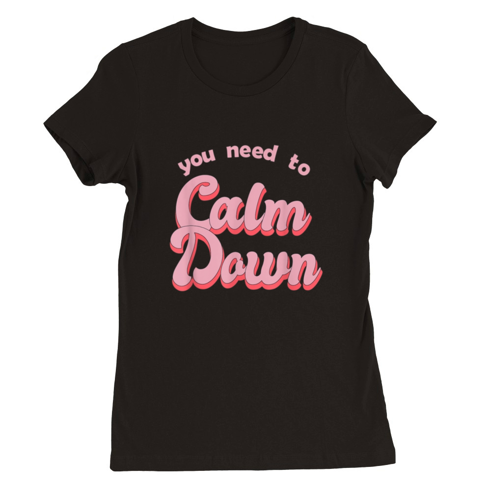 Calm Down Retro Style T-Shirt Premium Womens Crewneck T-shirt