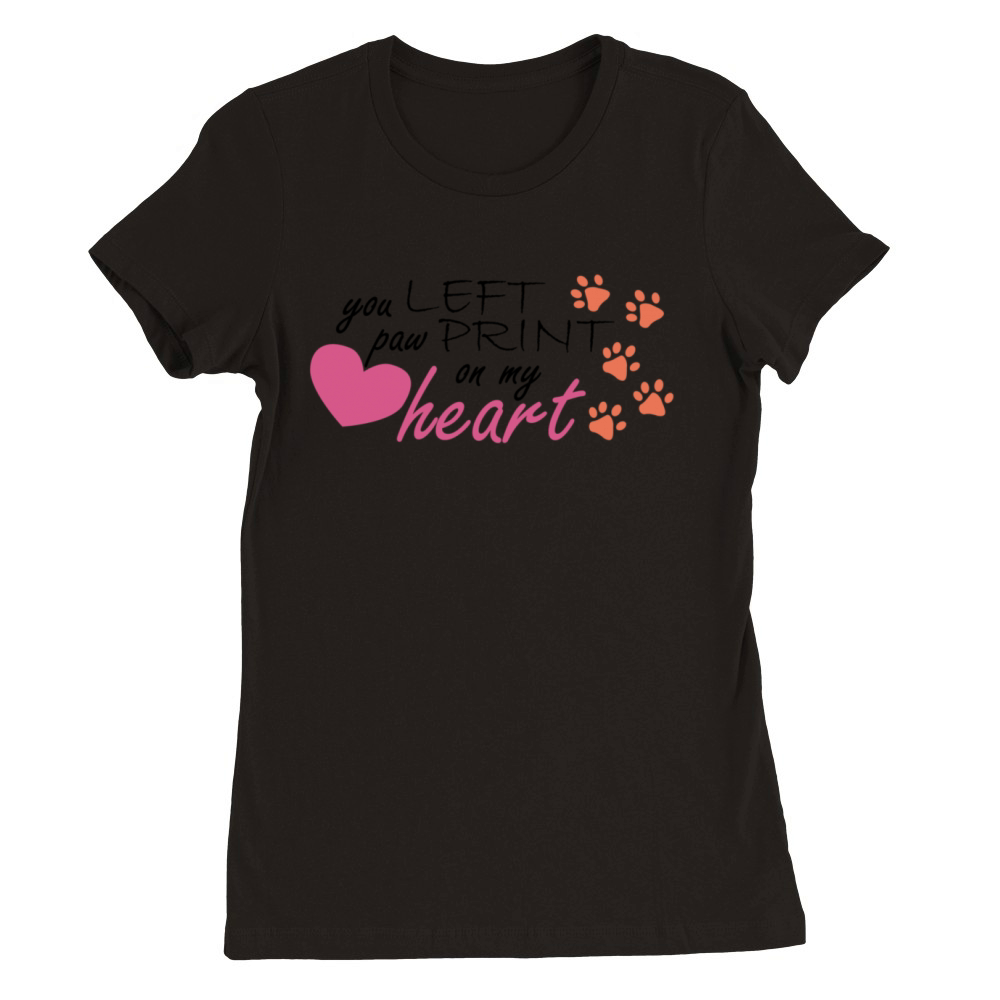 You Left Paw Print on My Heart Pawprint Premium Womens Crewneck T-shirt