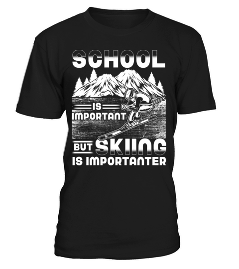 School Is Important But Skiing Is Importanter Ski T-Shirt Unisex