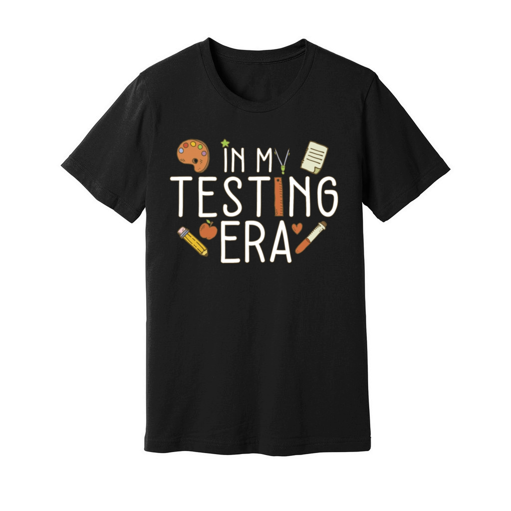 In My Testing Era Funny Test Day Teacher Student Unisex Jersey Tee