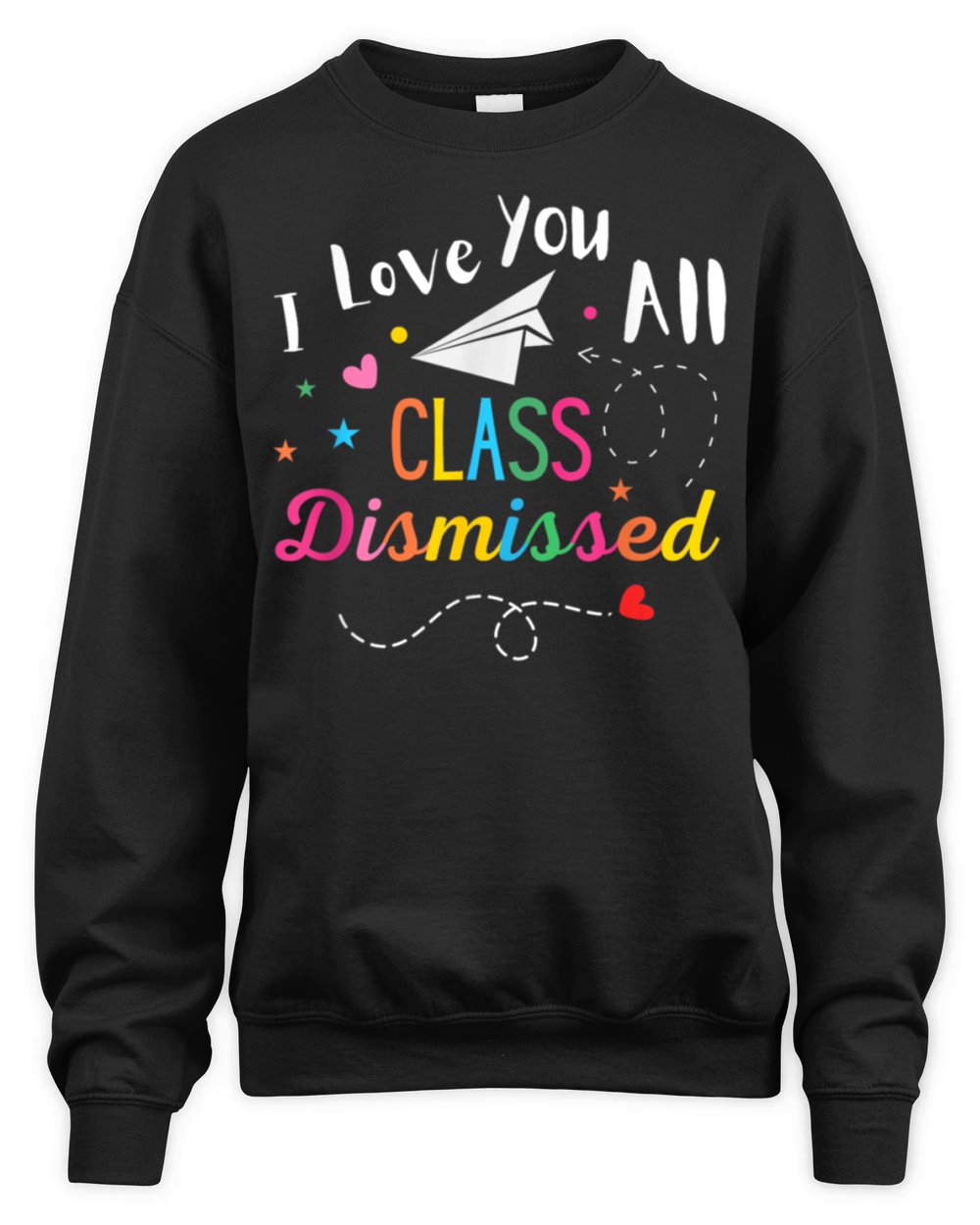I Love You All Class Dismissed Last Day of School Unisex Premium Crewneck Sweatshirt