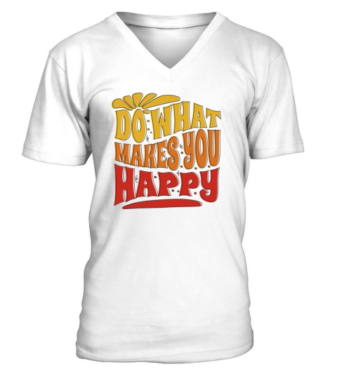do what makes you happy - happiness V-Neck T-shirt