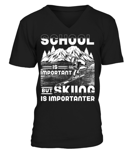 School Is Important But Skiing Is Importanter Ski V-Neck T-shirt