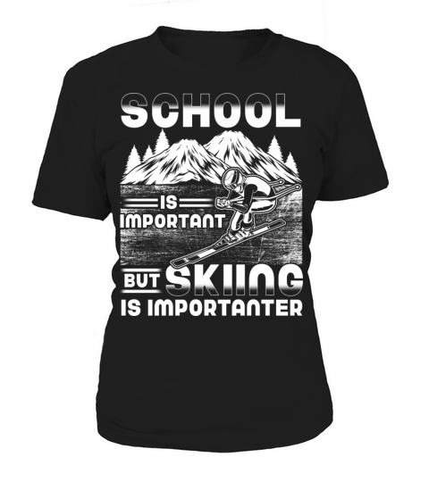 School Is Important But Skiing Is Importanter Ski Women's T-Shirt
