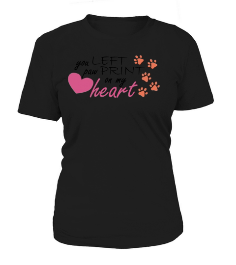 You Left Paw Print on My Heart Pawprint Women's T-Shirt
