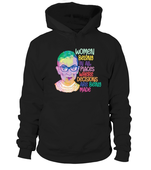 Ruth Bader Ginsburg Women Belong In All Places Hoodie Unisex