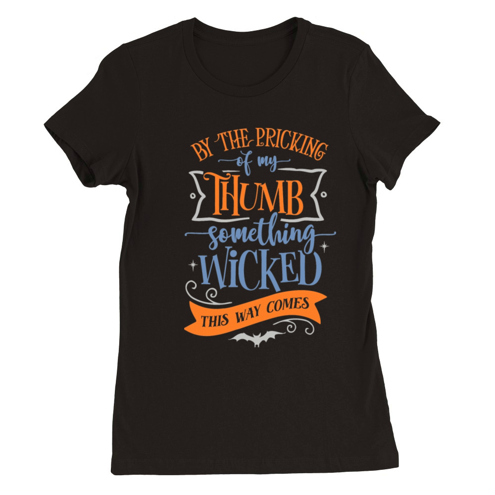 By The Pricking Of My Thumb Something Wicked This Premium Womens Crewneck T-shirt