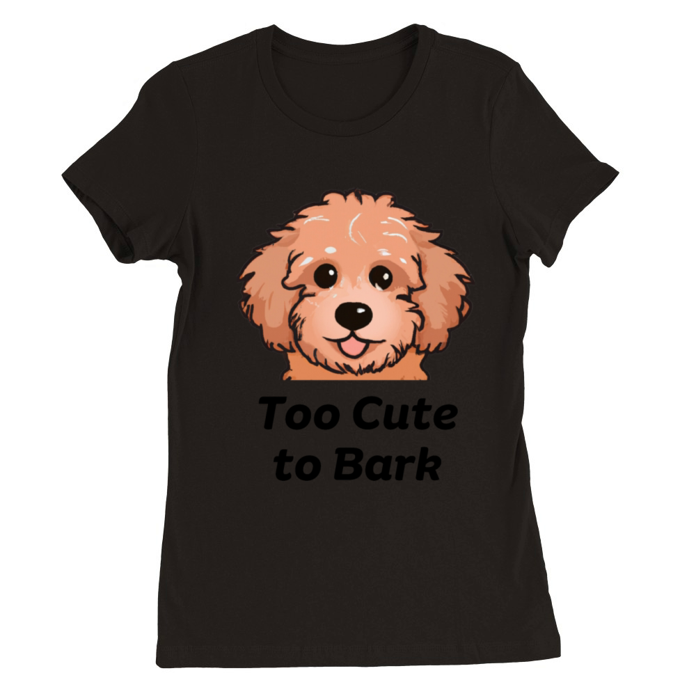 Too Cute to Bark Premium Womens Crewneck T-shirt
