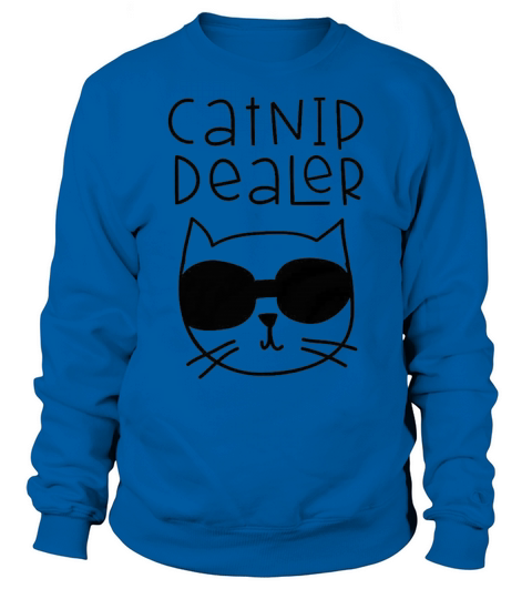 Catnip Dealer Funny Cat Lover Sweatshirt Unisex