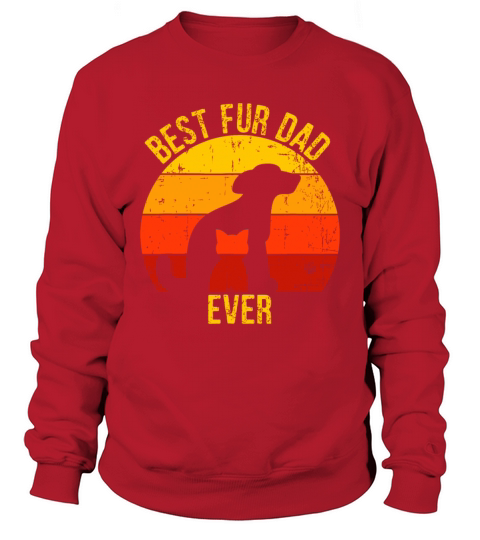 Funny Best Fur Dad Ever Vintage Retro Dog Cat Owne Sweatshirt Unisex