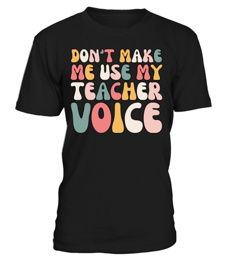 Retro Dont Make Me Use My Teacher Voice T-Shirt Unisex