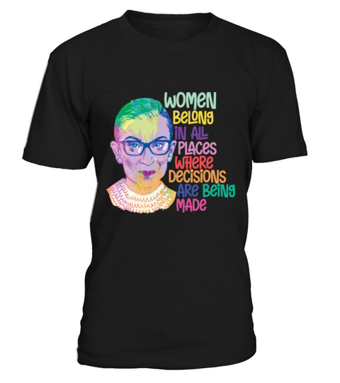 Ruth Bader Ginsburg Women Belong In All Places T-Shirt Unisex