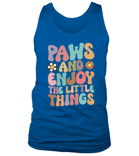 Dog Paws And Enjoy The Little Things Groovy Tank Top Unisex