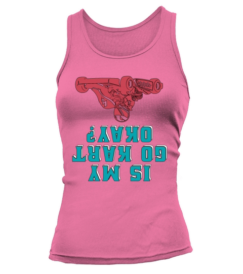 Kart Racing Is My Go Kart Okay Car Racing Karting Tank top Woman