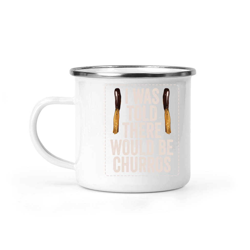 I Was Told There Would Be Churros Camping Mug