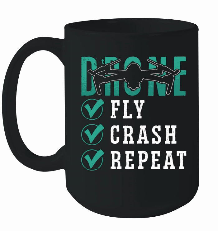 Drone Racing Fly Crash Repeat Fpv Race Quadcopter Ceramic Mug