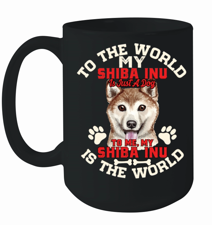 To The World My Shiba Inu Is Just A Dog To Me Ceramic Mug