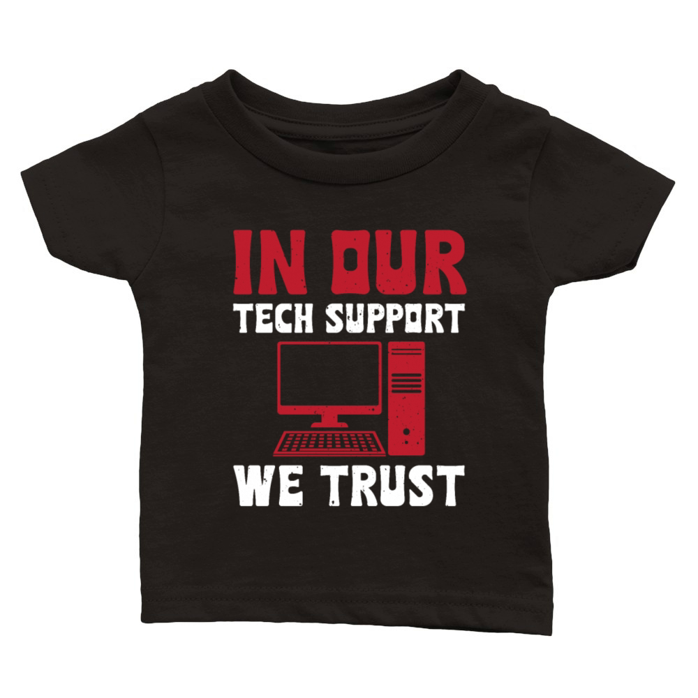 In Our Tech Support We Trust Classic Baby Crewneck T-shirt