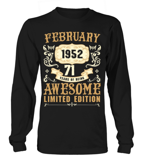 February 1952 71 Years Of Being Awesome Limited Long sleeved Unisex