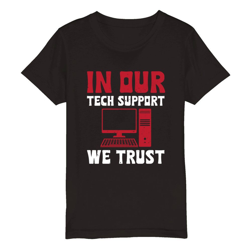 In Our Tech Support We Trust Organic Kids Crewneck T-shirt