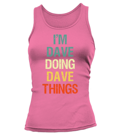 IM Dave Doing Dave Things Personalized First Name Tank top Woman