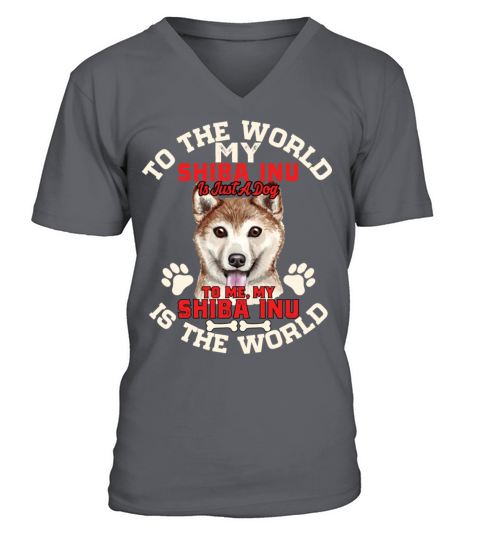 To The World My Shiba Inu Is Just A Dog To Me V-Neck T-shirt