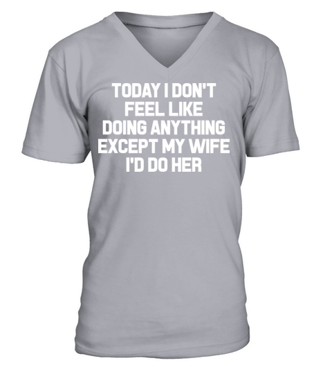 Today I Dont Feel Like Doing Anything Except V-Neck T-shirt