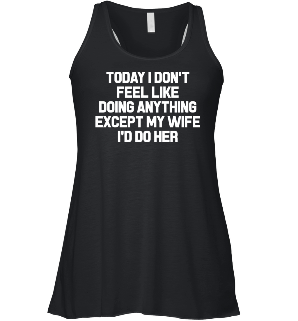 Today I Dont Feel Like Doing Anything Except Women's Flowy Tank Top
