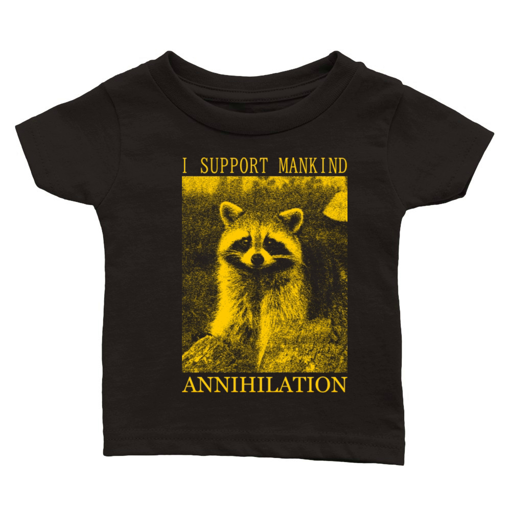 I Support Mankind Annihilation Raccoon Classic Baby Crewneck T-shirt