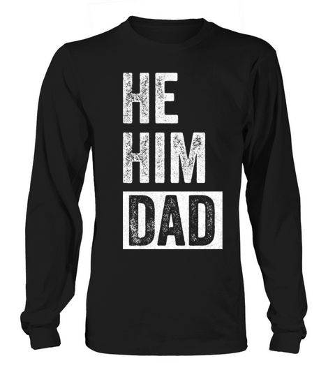Dad Lover Valentine Quote Funny He Him Dad Long sleeved Unisex